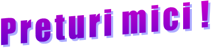 Preturi mici !
